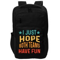 I Just Hope Both Teams Have Fun Sport Lover Game Day Vintage Impact Tech Backpack