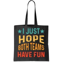 I Just Hope Both Teams Have Fun Sport Lover Game Day Vintage Tote Bag