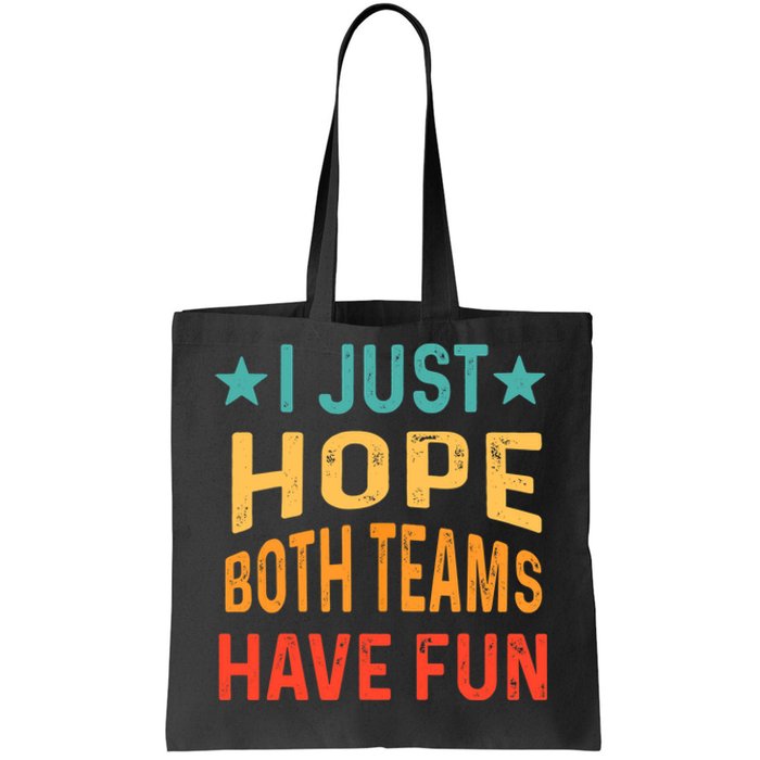 I Just Hope Both Teams Have Fun Sport Lover Game Day Vintage Tote Bag