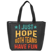 I Just Hope Both Teams Have Fun Sport Lover Game Day Vintage Zip Tote Bag