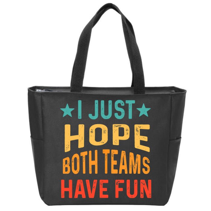 I Just Hope Both Teams Have Fun Sport Lover Game Day Vintage Zip Tote Bag