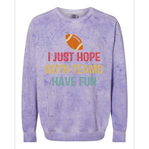 I Just Hope Both Teams Have Fun Or Funny Football Gift Colorblast Crewneck Sweatshirt