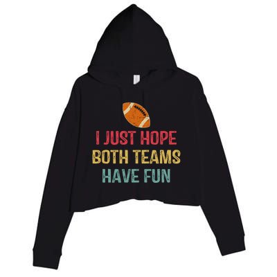 I Just Hope Both Teams Have Fun Or Funny Football Gift Crop Fleece Hoodie