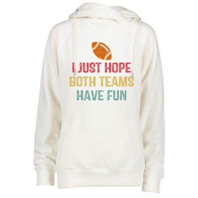 I Just Hope Both Teams Have Fun Or Funny Football Gift Womens Funnel Neck Pullover Hood