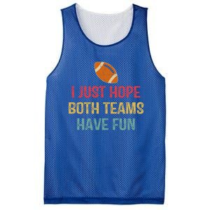 I Just Hope Both Teams Have Fun Or Funny Football Gift Mesh Reversible Basketball Jersey Tank