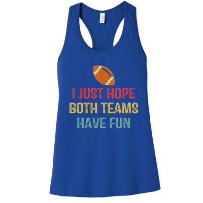 I Just Hope Both Teams Have Fun Or Funny Football Gift Women's Racerback Tank