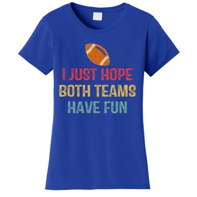 I Just Hope Both Teams Have Fun Or Funny Football Gift Women's T-Shirt