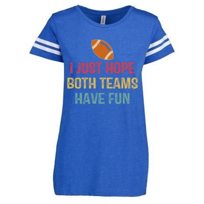 I Just Hope Both Teams Have Fun Or Funny Football Gift Enza Ladies Jersey Football T-Shirt