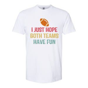 I Just Hope Both Teams Have Fun Or Funny Football Gift Softstyle CVC T-Shirt