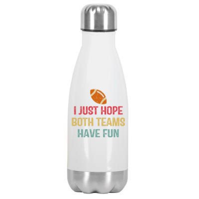 I Just Hope Both Teams Have Fun Or Funny Football Gift Stainless Steel Insulated Water Bottle