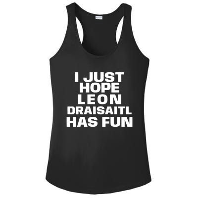 I Just Hope Leon Draisaitl Has Fun Ladies PosiCharge Competitor Racerback Tank