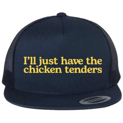 I'll Just Have The Chicken Tenders Funny Flat Bill Trucker Hat