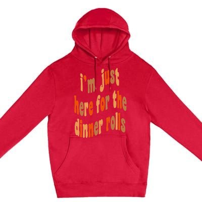 I'm Just Here For The Dinner Rolls Retro Thanksgiving Bread Premium Pullover Hoodie