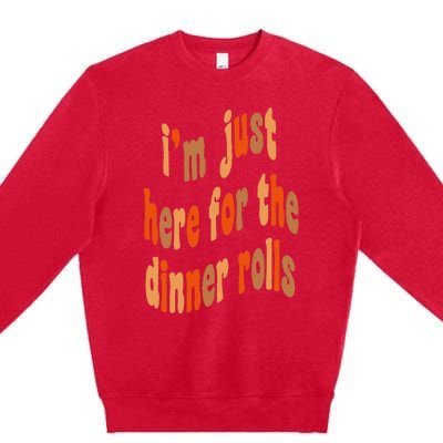 I'm Just Here For The Dinner Rolls Retro Thanksgiving Bread Premium Crewneck Sweatshirt