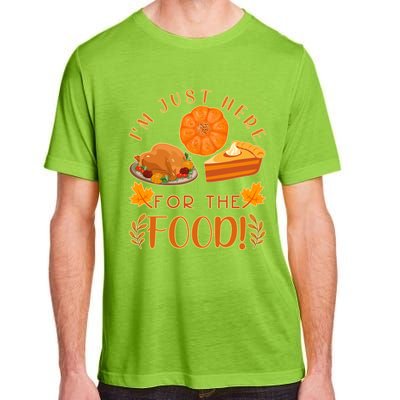 Im Just Here For The Food Turkey Day Funny Thanksgiving Gift Adult ChromaSoft Performance T-Shirt