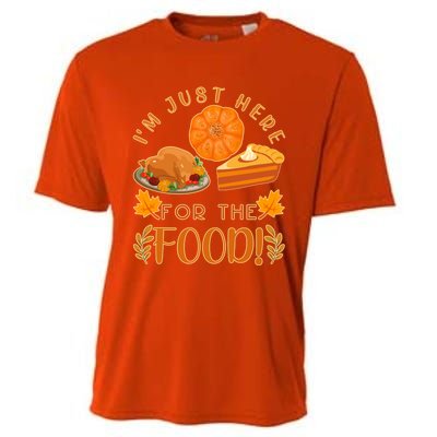 Im Just Here For The Food Turkey Day Funny Thanksgiving Gift Cooling Performance Crew T-Shirt