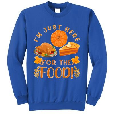 Im Just Here For The Food Turkey Day Funny Thanksgiving Gift Sweatshirt