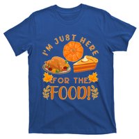 Im Just Here For The Food Turkey Day Funny Thanksgiving Gift T-Shirt