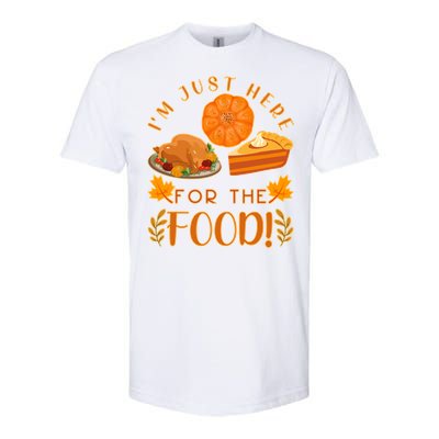 Im Just Here For The Food Turkey Day Funny Thanksgiving Gift Softstyle CVC T-Shirt