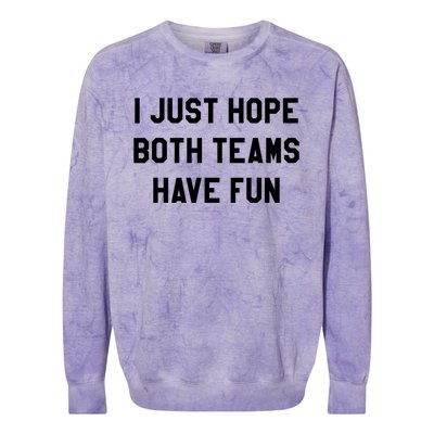 I Just Hope Both Teams Have Fun S For Men,Women, Colorblast Crewneck Sweatshirt