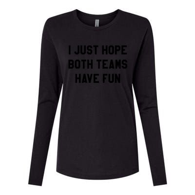 I Just Hope Both Teams Have Fun S For Men,Women, Womens Cotton Relaxed Long Sleeve T-Shirt