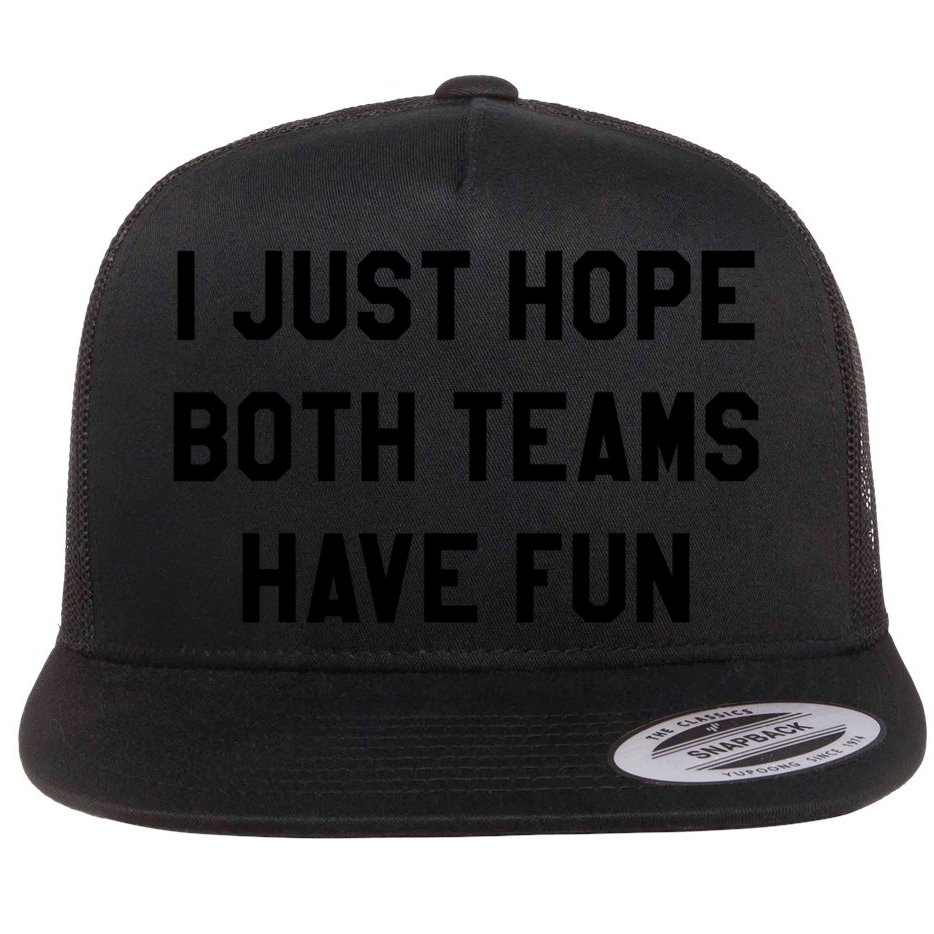 I Just Hope Both Teams Have Fun S For Men,Women, Flat Bill Trucker Hat