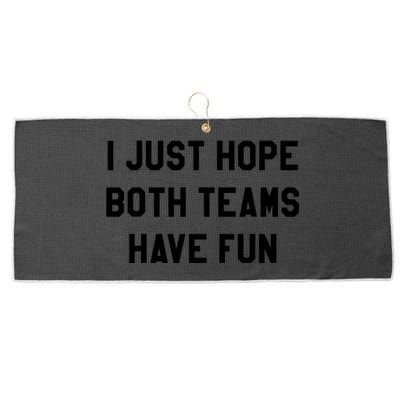 I Just Hope Both Teams Have Fun S For Men,Women, Large Microfiber Waffle Golf Towel