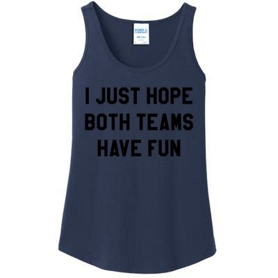 I Just Hope Both Teams Have Fun S For Men,Women, Ladies Essential Tank