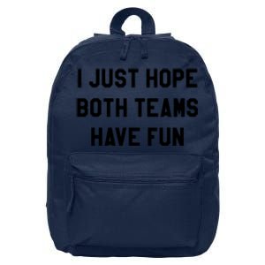 I Just Hope Both Teams Have Fun S For Men,Women, 16 in Basic Backpack