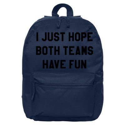 I Just Hope Both Teams Have Fun S For Men,Women, 16 in Basic Backpack