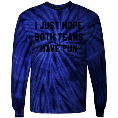 I Just Hope Both Teams Have Fun S For Men,Women, Tie-Dye Long Sleeve Shirt