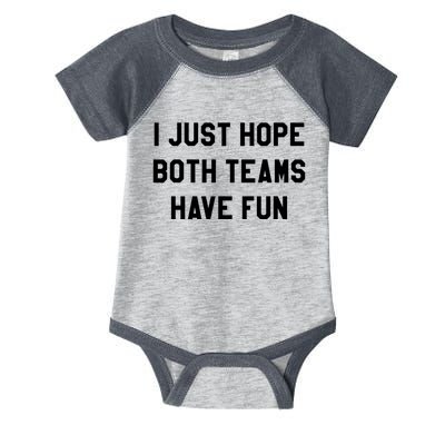 I Just Hope Both Teams Have Fun S For Men,Women, Infant Baby Jersey Bodysuit