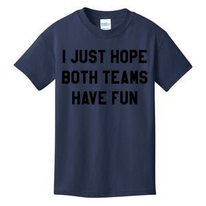 I Just Hope Both Teams Have Fun S For Men,Women, Kids T-Shirt