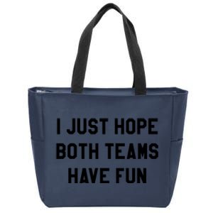 I Just Hope Both Teams Have Fun S For Men,Women, Zip Tote Bag