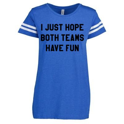 I Just Hope Both Teams Have Fun S For Men,Women, Enza Ladies Jersey Football T-Shirt