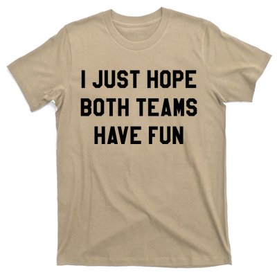 I Just Hope Both Teams Have Fun S For Men,Women, T-Shirt