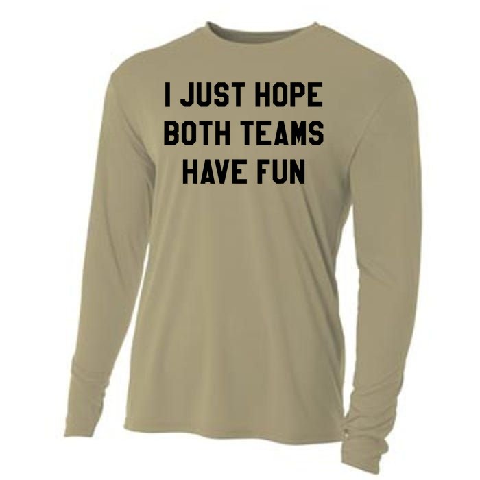 I Just Hope Both Teams Have Fun S For Men,Women, Cooling Performance Long Sleeve Crew