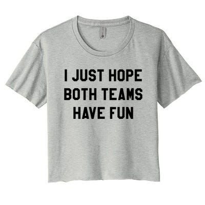 I Just Hope Both Teams Have Fun S For Men,Women, Women's Crop Top Tee