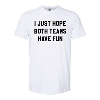 I Just Hope Both Teams Have Fun S For Men,Women, Softstyle CVC T-Shirt