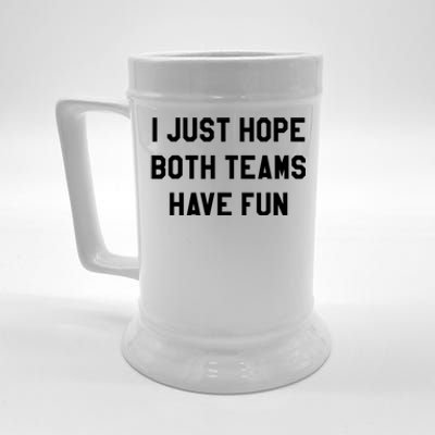 I Just Hope Both Teams Have Fun S For Men,Women, Beer Stein