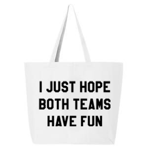 I Just Hope Both Teams Have Fun S For Men,Women, 25L Jumbo Tote