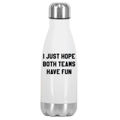 I Just Hope Both Teams Have Fun S For Men,Women, Stainless Steel Insulated Water Bottle