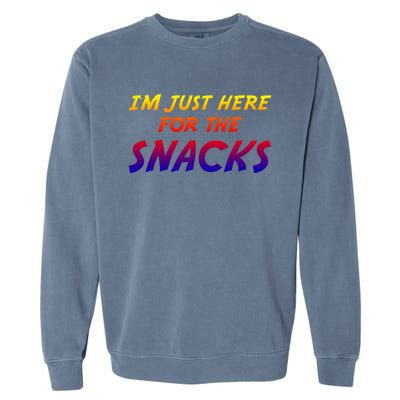 I'm Just Here For The Snacks I Am Just Here For The Snacks Gift Garment-Dyed Sweatshirt