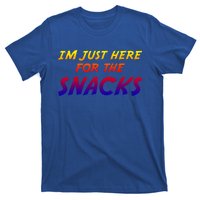 I'm Just Here For The Snacks I Am Just Here For The Snacks Gift T-Shirt