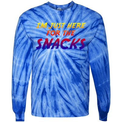 I'm Just Here For The Snacks I Am Just Here For The Snacks Gift Tie-Dye Long Sleeve Shirt