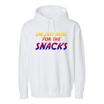 I'm Just Here For The Snacks I Am Just Here For The Snacks Gift Garment-Dyed Fleece Hoodie