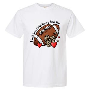 I Just Hope Both Teams Have Fun Funny Football Garment-Dyed Heavyweight T-Shirt