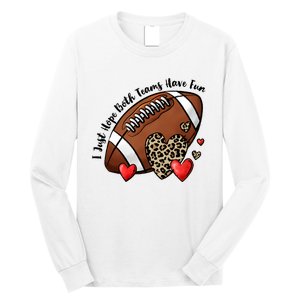 I Just Hope Both Teams Have Fun Funny Football Long Sleeve Shirt