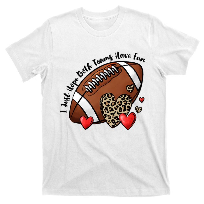 I Just Hope Both Teams Have Fun Funny Football T-Shirt