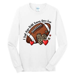 I Just Hope Both Teams Have Fun Funny Football Tall Long Sleeve T-Shirt